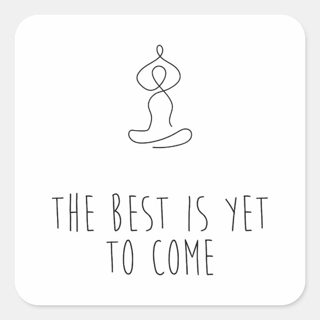Pegatina Cuadrada The Best is yet to come (Anverso)
