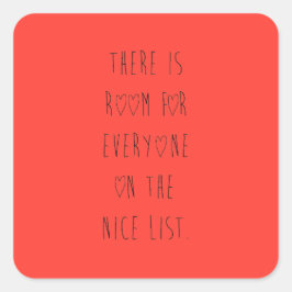 Pegatina Cuadrada There is room for everyone on the nice list
