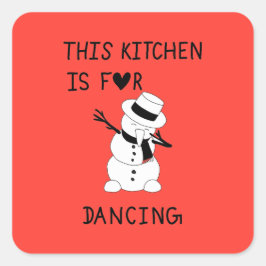 Pegatina Cuadrada This Kitchen is for dancing snowman