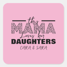 Pegatina Cuadrada This mom loves her daughters