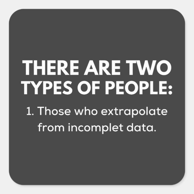 Pegatina Cuadrada Those who extrapolate from incomplet data (Anverso)