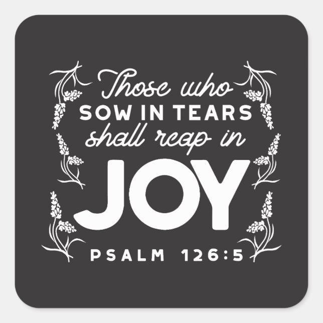 Pegatina Cuadrada Those Who Sow in Tears Shall Reap in Joy Quotes (Anverso)