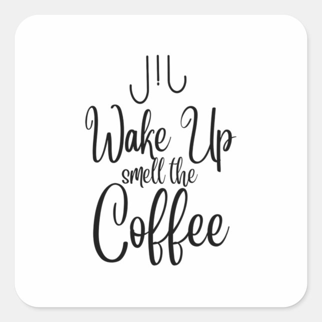 Pegatina Cuadrada Tipografía Despertar y Oler el Café (Anverso)