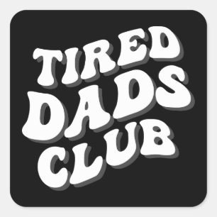 Pegatina Cuadrada Tired Dads Club Funny