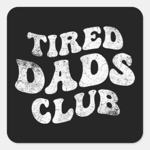 Pegatina Cuadrada Tired Dads Club Funny