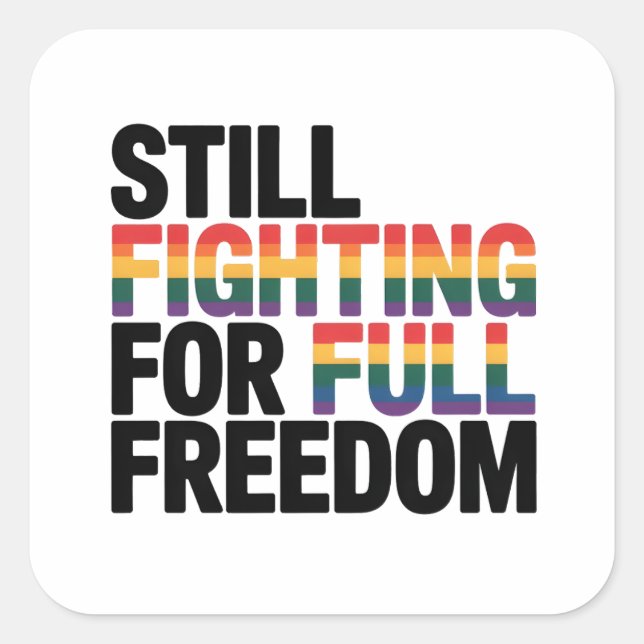 Pegatina Cuadrada Todavía luchando por la plena libertad LGBTQ Améri (Anverso)