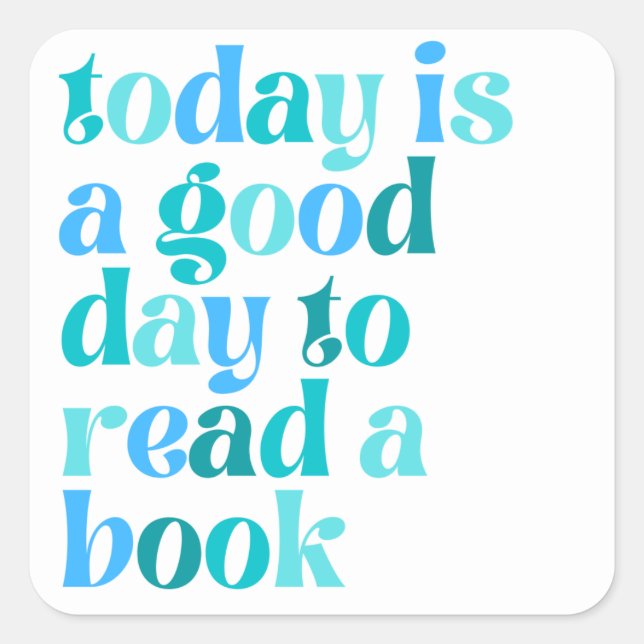 Pegatina Cuadrada 📚 Today Is a Good Day to Read a Book – Book Lover (Anverso)
