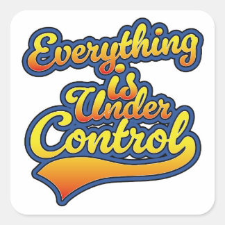 Pegatina Cuadrada Todo está bajo control