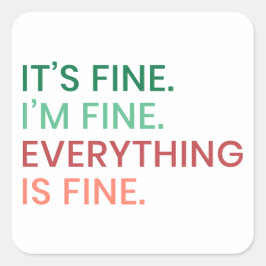 Pegatina Cuadrada Todo está bien | Cita sarcástica diaria divertida