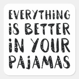 Pegatina Cuadrada Todo Está Mejor En Tu Pajama