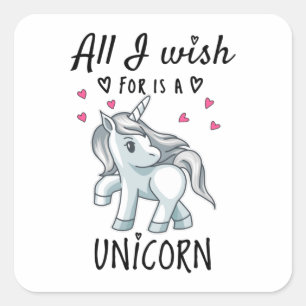 Pegatina Cuadrada Todo lo que deseo es una Unicornio