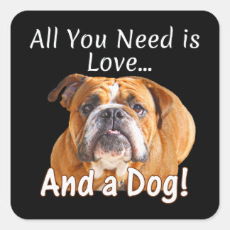 Pegatina Cuadrada Todo lo que necesitas es amor y Bulldog de la idea