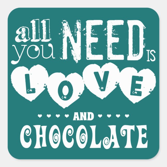 Pegatina Cuadrada Todo lo que necesitas es amor y chocolate (Anverso)