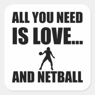 Pegatina Cuadrada Todo Lo Que Necesitas Es Amor Y Netball