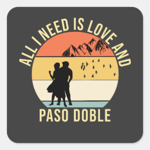 Pegatina Cuadrada Todo lo que necesito es amor y regalo de baile Dob