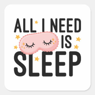 Pegatina Cuadrada Todo Lo Que Necesito Es Dormir