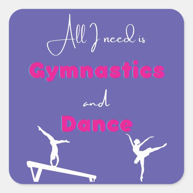 Pegatina Cuadrada Todo lo que necesito es gimnasia y baile (Anverso)