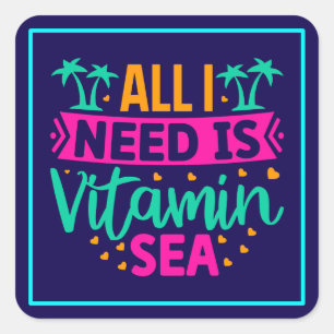 Pegatina Cuadrada Todo lo que necesito es vitamina Mar-54802