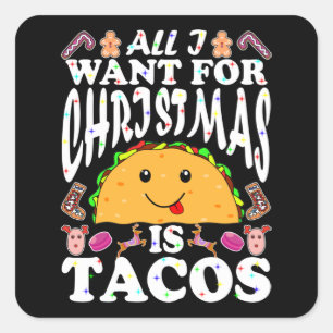 Pegatina Cuadrada Todo Lo Que Quiero De Los Navidades Es Tacos