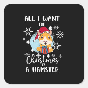 Pegatina Cuadrada Todo Lo Que Quiero Navidades Es Un Hamster