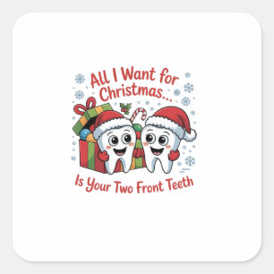 Pegatina Cuadrada Todo lo que quiero para Navidad son tus dos diente