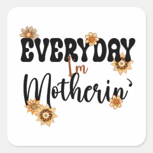 Pegatina Cuadrada Todos los días soy madre, mamá floral Typo vida