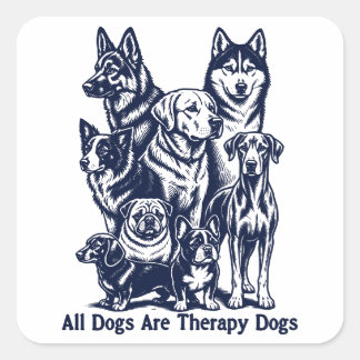 Pegatina Cuadrada Todos los Perros son Perros de Terapia