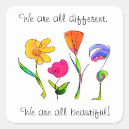 Pegatina Cuadrada Todos Somos Diferentes Y Hermosas Flores De Divers