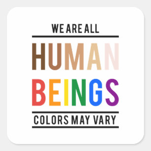 Pegatina Cuadrada Todos somos seres humanos, el color puede variar