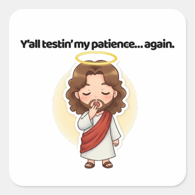 Pegatina Cuadrada Todos testifican de mi paciencia... de nuevo. - Re (Anverso)