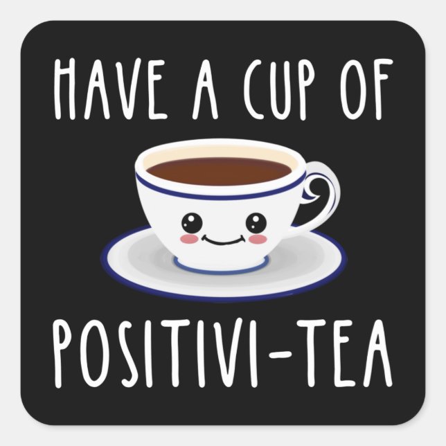 Pegatina Cuadrada Tomen Un Té Positivo (Anverso)
