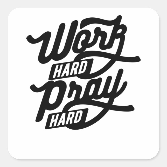 Pegatina Cuadrada Trabajar duro para rezar (Anverso)