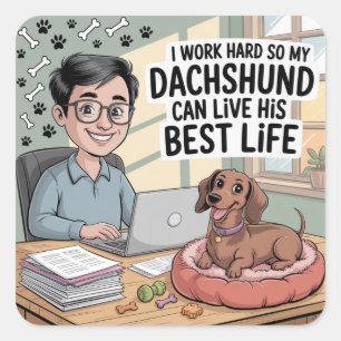 Pegatina Cuadrada Trabajo Duro Para Que Mi Dachshund Viva Su Mejor V