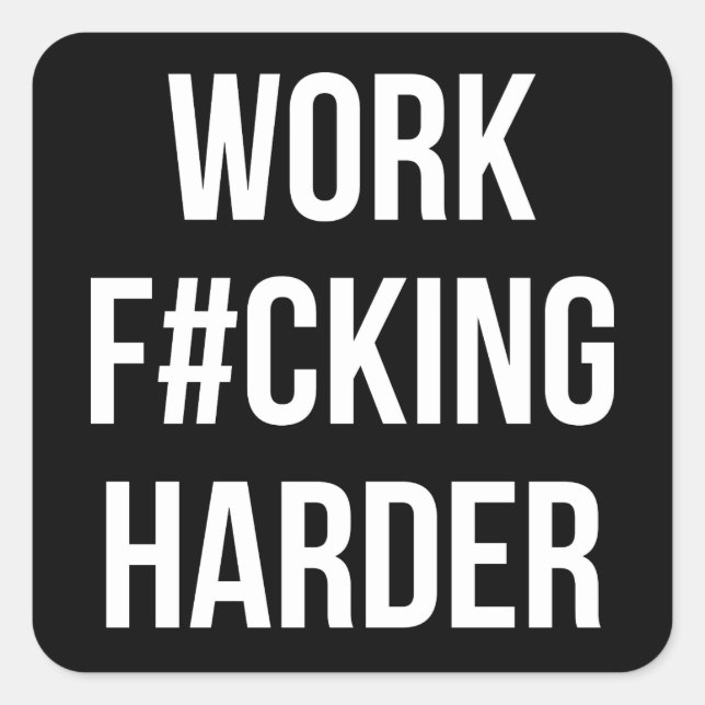 Pegatina Cuadrada Trabajo F#cking Harder - Motivación de entrenamien (Anverso)
