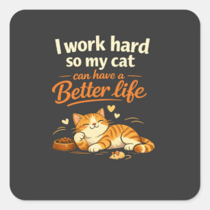 Pegatina Cuadrada Trabajo para que mi gato viva mejor que yo – por