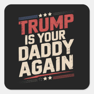 Pegatina Cuadrada Trump Es Tu Papá De Nuevo 47º Presidente De EE. UU