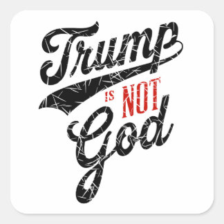 Pegatina Cuadrada Trump is not God