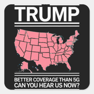 Pegatina Cuadrada Trump, mejor cobertura que 5G ¿Puedes escucharnos