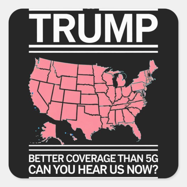 Pegatina Cuadrada Trump, mejor cobertura que 5G ¿Puedes escucharnos  (Anverso)