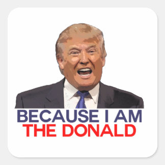 Pegatina Cuadrada Trump, porque soy el Donald