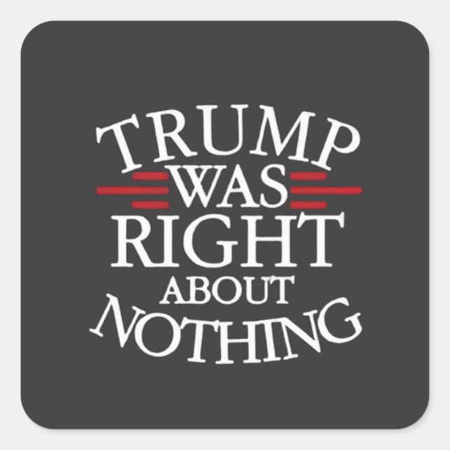Pegatina Cuadrada Trump tenía razón sobre nada contra la democracia  (Anverso)