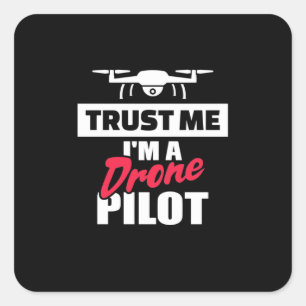 Pegatina Cuadrada Trust Me Am Drone Pilot