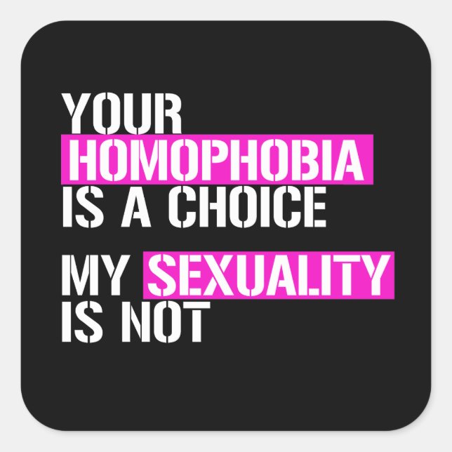 Pegatina Cuadrada Tu homofobia es una elección (Anverso)