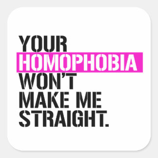 Pegatina Cuadrada Tu homofobia no me hará recto