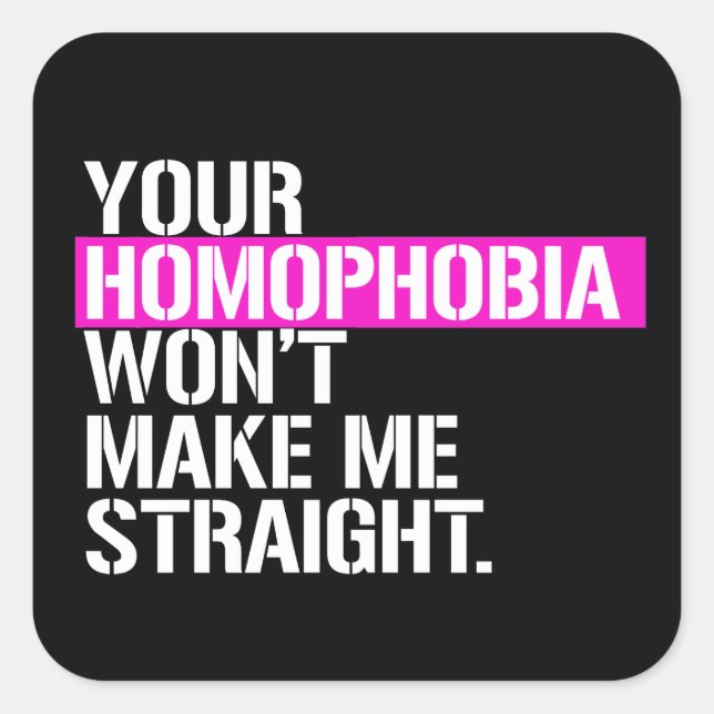 Pegatina Cuadrada Tu homofobia no me hará recto (Anverso)