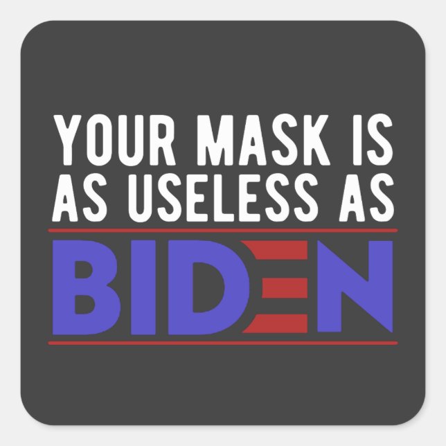 Pegatina Cuadrada Tu Máscara Es Tan Inútil Como Biden (Anverso)