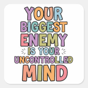 Pegatina Cuadrada Tu mayor enemigo es tu mente incontrolada