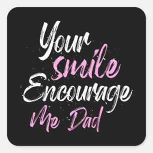 Pegatina Cuadrada Tu sonrisa me anima papá