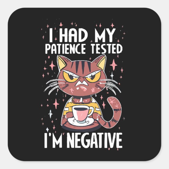 Pegatina Cuadrada ¡Tuve mi prueba de paciencia! (Anverso)