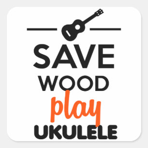 Pegatina Cuadrada Ukulele Instrumento musical - Save Wood play ukule